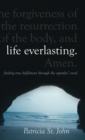 Life Everlasting : Finding True Fulfilment through the Apostles’ Creed - Book