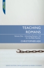 Teaching Romans : Volume 1: Unlocking Romans 1-8 for the Bible Teacher - Book