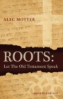 Roots : Let the Old Testament Speak - Book