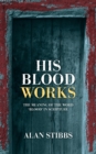 His Blood Works : The Meaning of the Word ‘blood’ in Scripture - Book