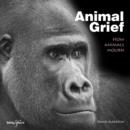 Animal Grief : How Animals Mourn - eBook