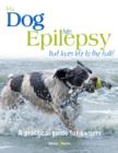 My Dog Has Epilepsy ... : ... But Lives Life to the Full! - eBook