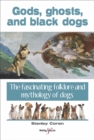 Gods, ghosts and black dogs : The fascinating folklore and mythology of dogs - eBook