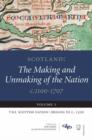 Scotland : The Making and Unmaking of the Nation, c. 1100-1707 Scottish Nation - Origins to c.1500 Volume 1 - Book