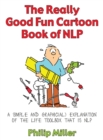 The Really Good Fun Cartoon Book of NLP : A simple and graphic(al) explanation of the life toolbox that is NLP - eBook