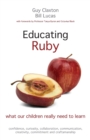 Educating Ruby : what our children really need to learn - Book