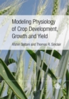 Modeling Physiology of Crop Development, Growth and Yield - Book