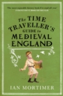 The Time Traveller's Guide to Medieval England : A Handbook for Visitors to the Fourteenth Century - Book