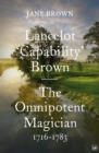 Lancelot 'Capability' Brown : The Omnipotent Magician, 1716-1783 - Book