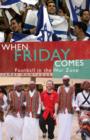 When Friday Comes : Football in the War Zone - eBook