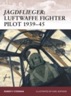 Jagdflieger : Luftwaffe Fighter Pilot 1939-45 - eBook