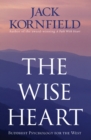 The Wise Heart : Buddhist Psychology for the West - Book