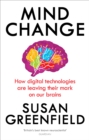 Mind Change : How digital technologies are leaving their mark on our brains - Book