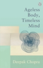 Ageless Body, Timeless Mind : Classic Editions - Book