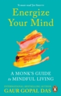 Energize Your Mind : A Monk’s Guide to Mindful Living - Book