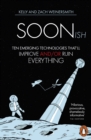 Soonish : Ten Emerging Technologies That Will Improve and/or Ruin Everything - eBook