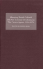 Managing British Colonial and Post-Colonial Development : The Crown Agents, 1914-1974 - eBook