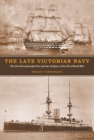 The Late Victorian Navy : The Pre-Dreadnought Era and the Origins of the First World War - eBook