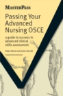 PASSING YOUR ADVANCED NURSING OSCE ELECTRONIC : A Guide to Success in Advanced Clinical Skills Assessment - eBook