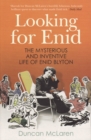 Looking For Enid : The Mysterious And Inventive Life Of Enid Blyton - eBook