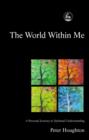 The World Within Me : A Personal Journey to Spiritual Understanding - eBook