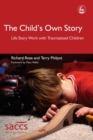 The Child's Own Story : Life Story Work with Traumatized Children - eBook