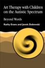 Art Therapy with Children on the Autistic Spectrum : Beyond Words - eBook