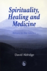 Spirituality, Healing and Medicine : Return to the Silence - eBook