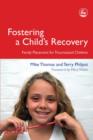 Fostering a Child's Recovery : Family Placement for Traumatized Children - eBook
