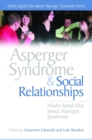 Asperger Syndrome and Social Relationships : Adults Speak Out about Asperger Syndrome - eBook