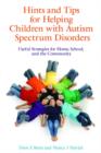 Hints and Tips for Helping Children with Autism Spectrum Disorders : Useful Strategies for Home, School, and the Community - eBook