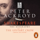 Shakespeare - The Biography: Vol II : The Upstart Crow - eAudiobook