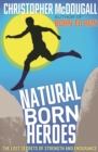 Natural Born Heroes : The Lost Secrets of Strength and Endurance - Book