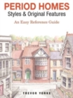 Period Homes - Styles & Original Features : An Easy Reference Guide - Book