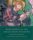 Manuscripts in the Anglo-Saxon kingdoms : Cultures and conncetions - Book