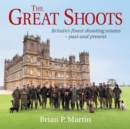 The Great Shoots : Britain's finest shooting estates - past and present - Book