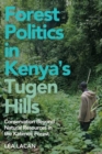 Forest Politics in Kenya's Tugen Hills : Conservation Beyond Natural Resources in the Katimok Forest - Book