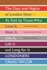 Londoners : The Days and Nights of London Now - As Told by Those Who Love It, Hate It, Live It, Left It and Long for It - eBook