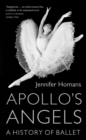 Apollo's Angels : A History Of Ballet - eBook