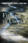 Fishing In Utopia : Sweden And The Future That Disappeared - eBook