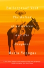 Bulletproof Vest : The Ballad of an Outlaw and His Daughter - eBook