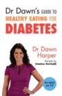 Dr Dawn's Guide to Healthy Eating for Diabetes - Book