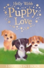 Puppy Love : Lucy the Poorly Puppy, Jess the Lonely Puppy, Ellie the Homesick Puppy - Book