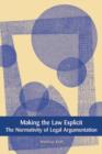 Making the Law Explicit : The Normativity of Legal Argumentation - eBook