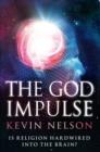 The God Impulse : Is Religion Hardwired into the Brain? - eBook