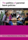 The politics of parental leave policies : Children, parenting, gender and the labour market - eBook