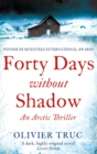 Forty Days Without Shadow : An Arctic Thriller - Book