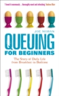 Queuing for Beginners : The Story of Daily Life From Breakfast to Bedtime - eBook