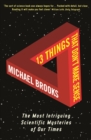 13 Things That Don't Make Sense : The Most Intriguing Scientific Mysteries of Our Time - eBook