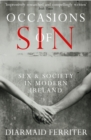 Occasions of Sin : Sex and Society in Modern Ireland - eBook